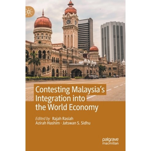 (영문도서) Contesting Malaysia''s Integration Into the World Economy Hardcover, Palgrave MacMillan, English, 9789811606496