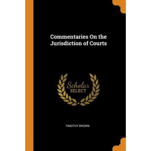 (영문도서) Commentaries On the Jurisdiction of Courts Paperback, Franklin Classics, English, 9780342042555
