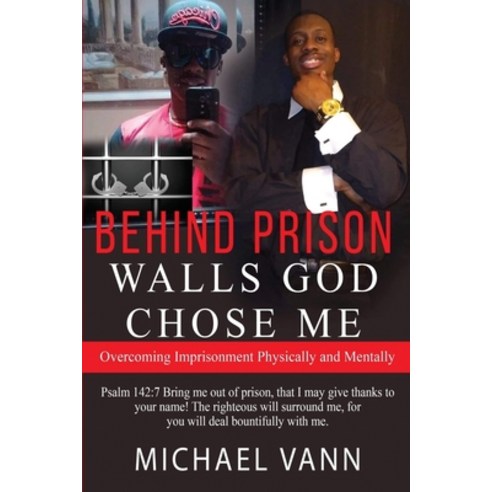 (영문도서) Behind Prison Walls God Chose Me: Overcoming Imprisonment Physically and Mentally Paperback, Independently Published, English, 9798505041840