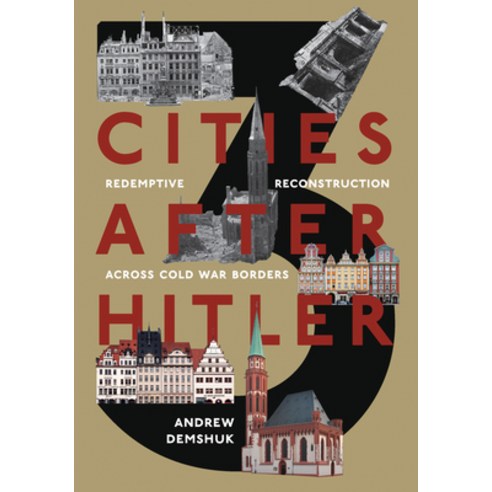(영문도서) Three Cities After Hitler: Redemptive Reconstruction Across Cold War Borders Hardcover, University of Pittsburgh Press, English, 9780822946977