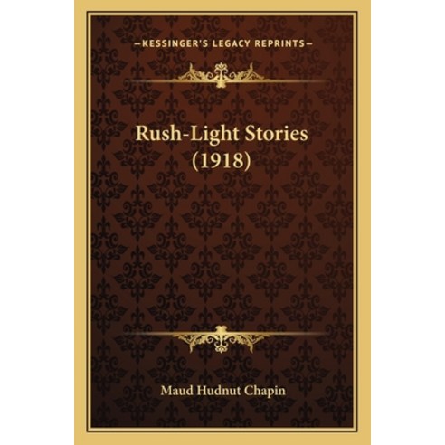 Rush-Light Stories (1918) Paperback, Kessinger Publishing