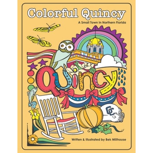 Colorful Quincy: A Small Town in Northern Florida Paperback, Independently Published, English, 9798565537239