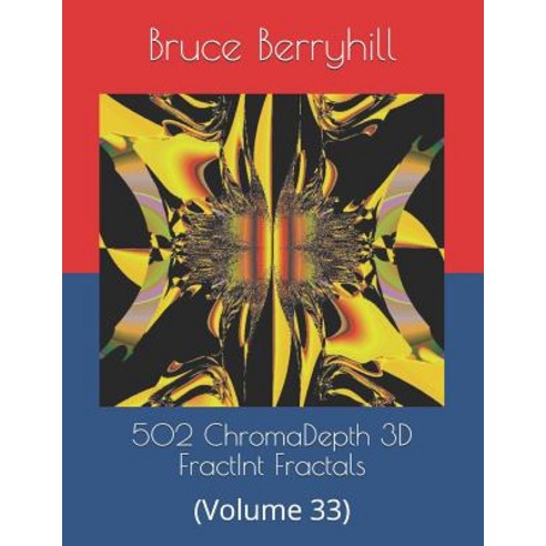 502 ChromaDepth 3D FractInt Fractals: (Volume 33) Paperback, Independently Published, English, 9781730726842