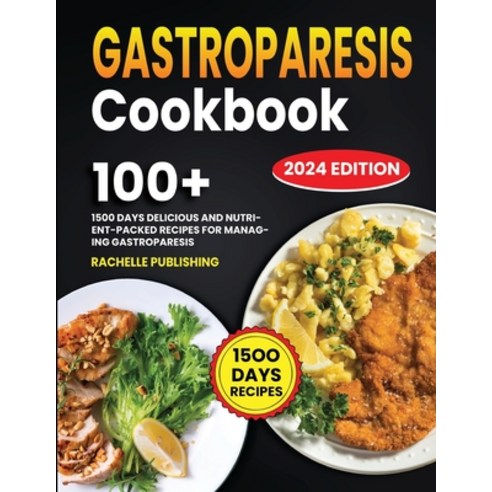 (영문도서) Gastroparesis Cookbook: 1500 Days Delicious and Nutrient-Packed Recipes for Managing Gastropa... Paperback, Independently Published, English, 9798876047014