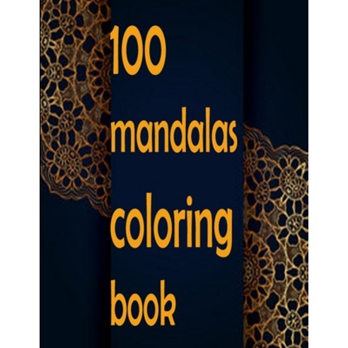 100 mandalas coloring book: An Adult Coloring Book with Fun Easy and Relaxing Coloring Pages 100 B... Paperback, Independently Published, English, 9798699544585