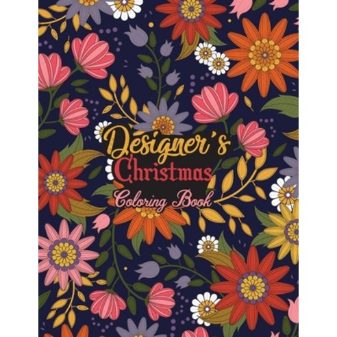 Designer''s Christmas Coloring Book: This Coloring Book Helps Reduce Stress Relieve Anxiety Spark C... Paperback, Independently Published, English, 9798555913739