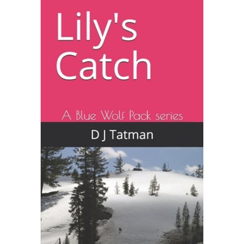 Lily''s Catch: A Blue Wolf Pack series Paperback, Independently Published