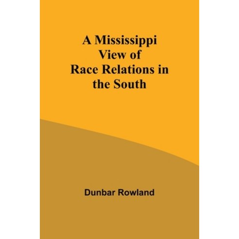 (영문도서) A Mississippi View of Race Relations in the South Paperback, Alpha Edition, English, 9789357729680