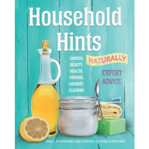 Household Hints Naturally (Us Edition): Garden Beauty Health Cooking Laundry Cleaning Paperback, Flame Tree Press