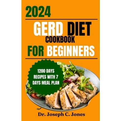 (영문도서) Gerd diet cookbook for beginners 2024: Complete guide with delicious easy- to-make recipes an... Paperback, Independently Published, English, 9798879416824