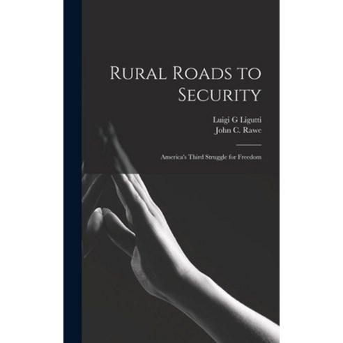 (영문도서) Rural Roads to Security; America''s Third Struggle for Freedom Hardcover, Legare Street Press, English, 9781016276368