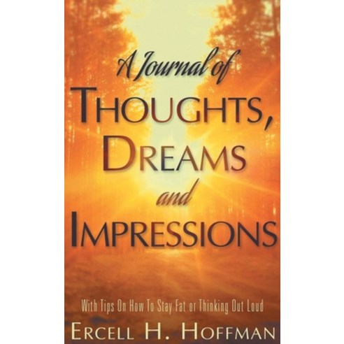(영문도서) A Journal of Thoughts Dreams and Impressions Hardcover, Ercell Hoffman Publishing, English, 9781958920343