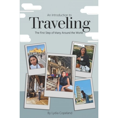 (영문도서) An Introduction to Traveling: The First Step of Many Around the World Paperback, Lydia Anne Copeland, English, 9798218286026