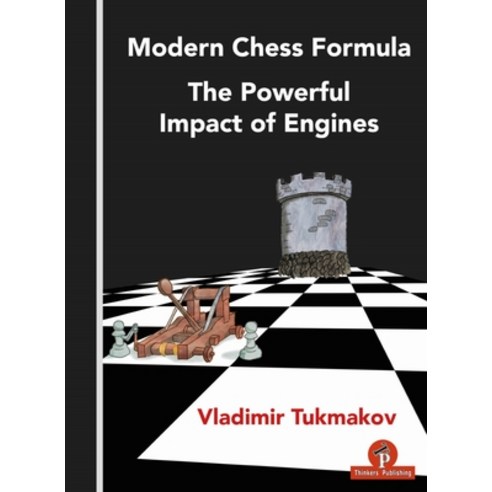 Modern Chess Formula - The Powerful Impact of Engines Paperback, Thinkers Publishing