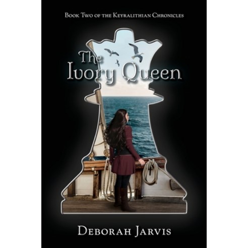 (영문도서) The Ivory Queen: Book Two of the Keyralithian Chronicles Paperback, Deborah Jarvis, English, 9798986041216