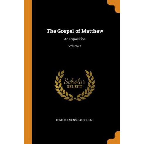 (영문도서) The Gospel of Matthew: An Exposition; Volume 2 Paperback, Franklin Classics Trade Press, English, 9780343745479