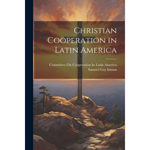 (영문도서) Christian Cooperation in Latin America Paperback, Legare Street Press, English, 9781021898104