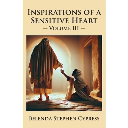 (영문도서) Inspirations of a Sensitive Heart: Volume III Paperback, Trilogy Christian Publishing, English, 9798893339550