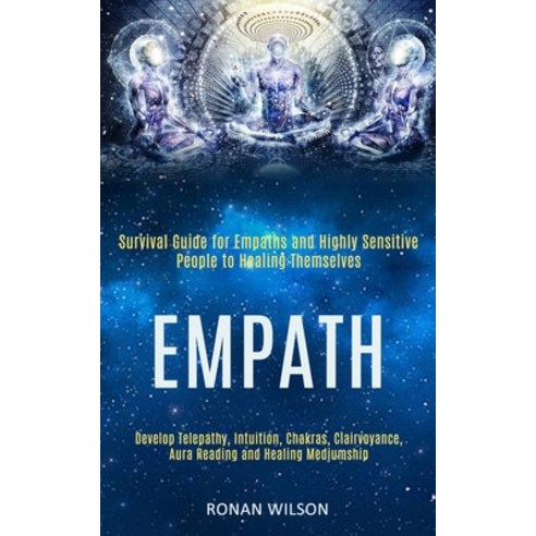 Empath: Survival Guide for Empaths and Highly Sensitive People to Healing Themselves (Develop Telepa... Paperback, Kevin Dennis