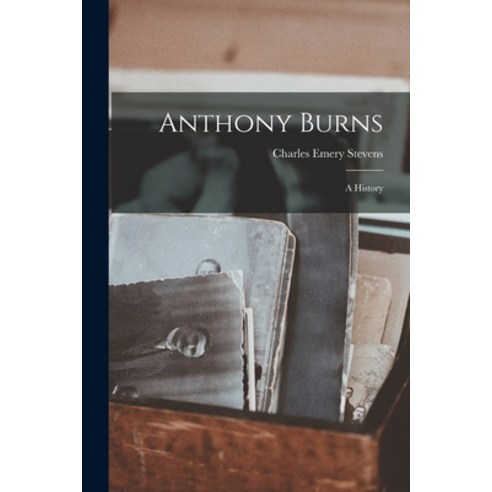 (영문도서) Anthony Burns: A History Paperback, Legare Street Press, English, 9781017295962