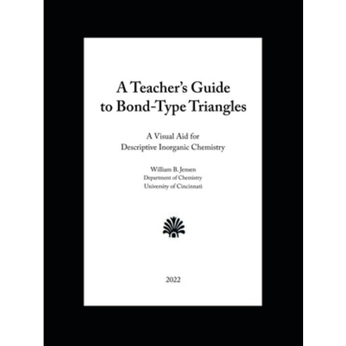 (영문도서) A Teacher''s Guide to Bond-Type Triangles: A Visual Aid for Descriptive Inorganic Chemistry Paperback, Trafford Publishing, English, 9781698713182