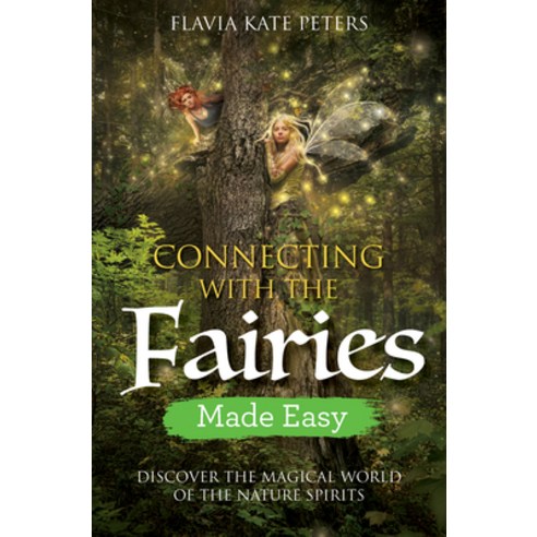 (영문도서) Connecting with the Fairies Made Easy: Discover the Magical World of the Nature Spirits Paperback, Hay House UK Ltd, English, 9781788172622