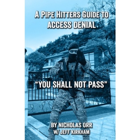 (영문도서) A Pipe Hitters Guide to Access Denial: You Shall Not Pass Paperback, Independently Published, English, 9798376527160