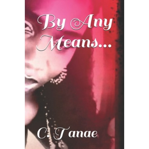 By Any Means... Paperback, C.Tanae