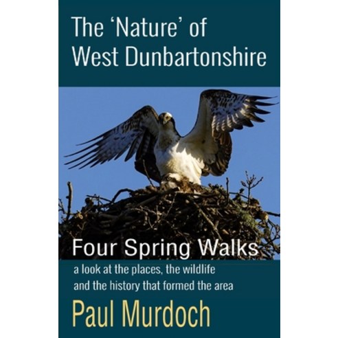 (영문도서) The ''Nature'' of West Dunbartonshire: Four Spring Walks Paperback, Neetah Books, English, 9781908898708