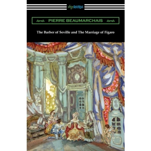 (영문도서) The Barber of Seville and The Marriage of Figaro Paperback, Digireads.com, English, 9781420978070