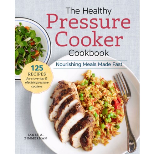 (영문도서) The Healthy Pressure Cooker Cookbook: Nourishing Meals Made Fast Paperback, Sonoma Press, English, 9781942411239
