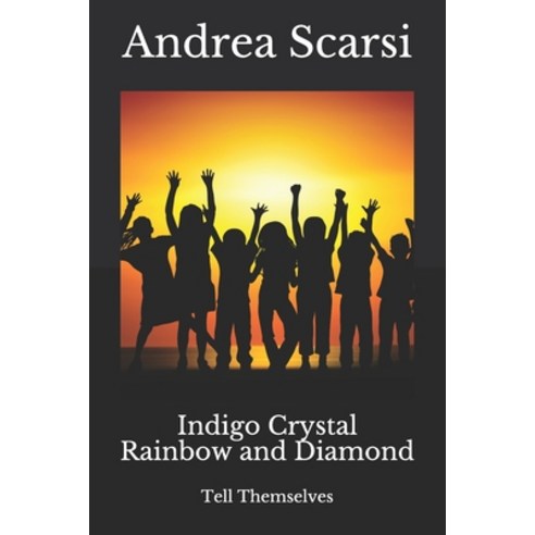 Indigo Crystal Rainbow and Diamond: Tell Themselves Paperback, Independently Published