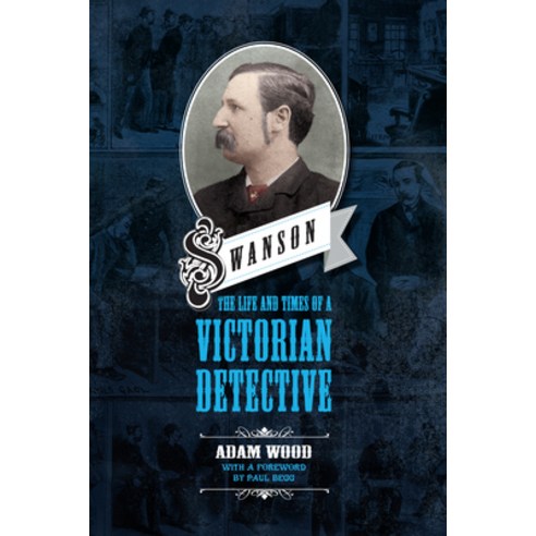 Swanson: The Life and Times of a Victorian Detective Hardcover, Mango Books