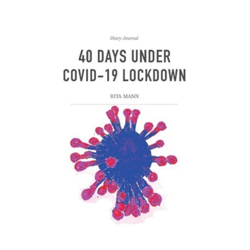 40 Days Under Covid-19 Lockdown Paperback, Lulu.com