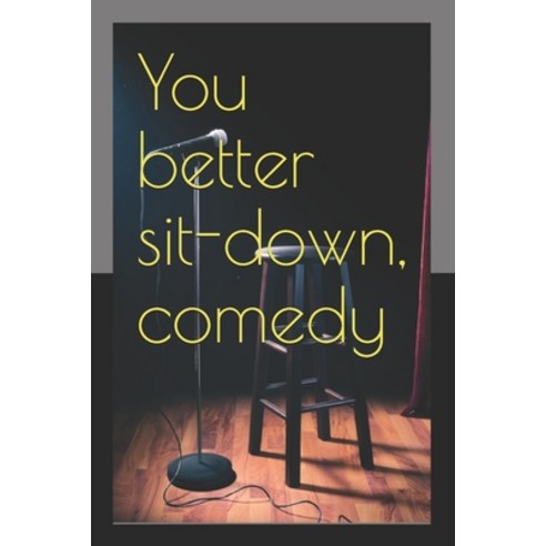 (영문도서) You better sit-down comedy Paperback, Independently Published, English, 9798609001191