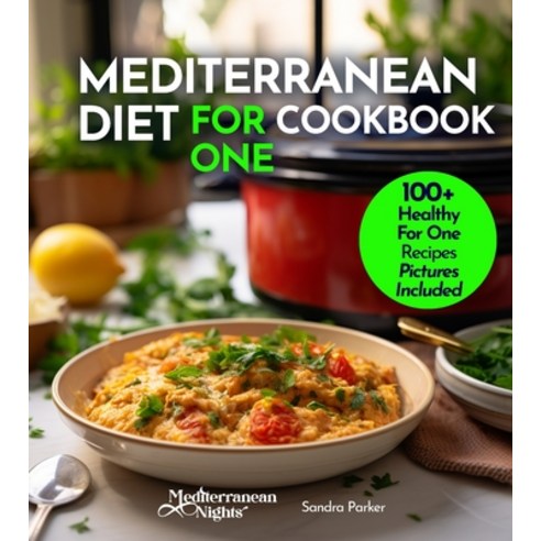 (영문도서) Mediterranean Diet For One Cookbook: 100+ Healthy Mediterranean Recipes For Weight-loss Port... Paperback, Garden of Grapes, English, 9798869181619