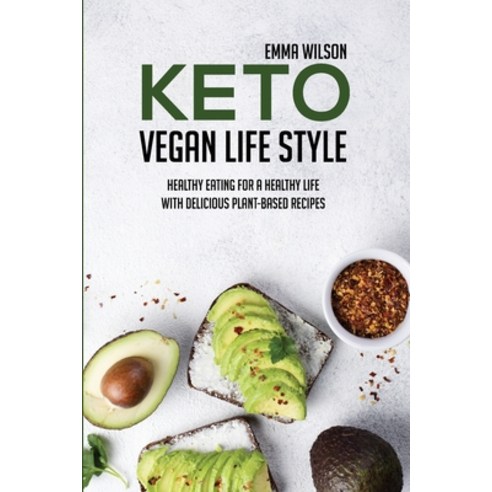(영문도서) Keto Vegan Life Style: Healthy Eating For A Healthy Life With Delicious Plant-Based Recipes Paperback, Wonder Future Ltd, English, 9781914029844