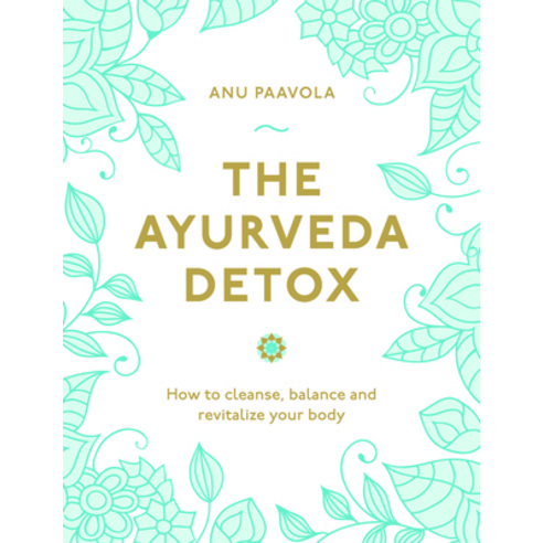 Ayurveda Detox: How to Cleanse Balance and Revitalize Your Body Paperback, Orange Hippo!