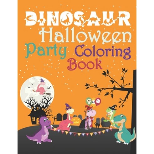 Dinosaur Halloween Party Coloring Book: Dinosaur Halloween Activity Book For Kids - Coloring Dot To... Paperback, Independently Published, English, 9798564456135