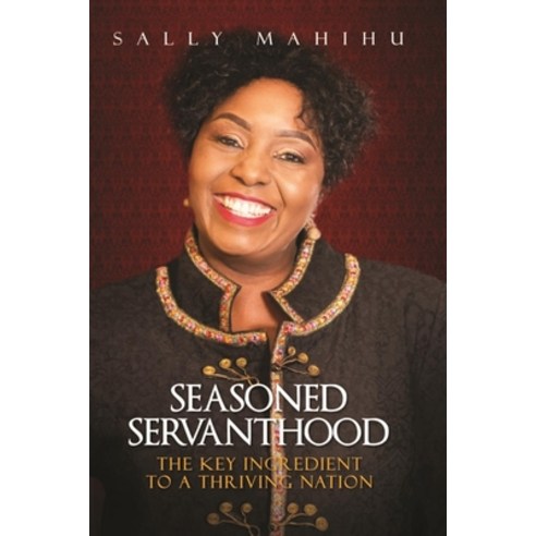 Seasoned Servanthood: The Key Ingredient to a Thriving Nation Paperback, Aura Publishers, English, 9789914988604