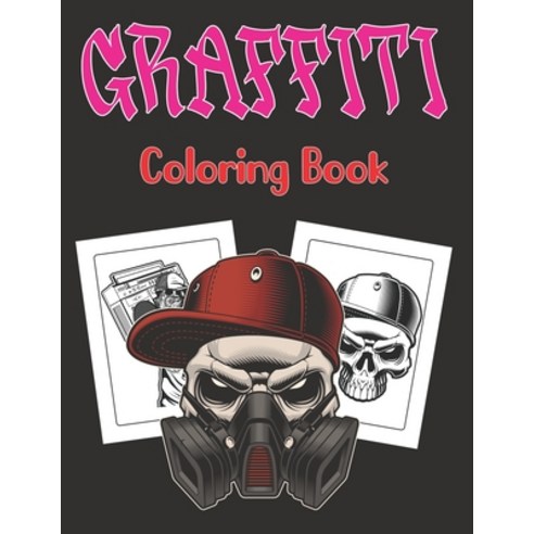 (영문도서) Graffiti Coloring Book: A Street Art Coloring Book Gift for Teens and Adults - Graffiti Fonts... Paperback, Independently Published, English, 9798749062250