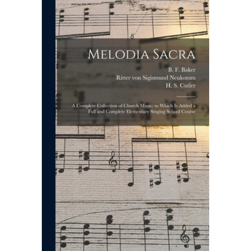 (영문도서) Melodia Sacra: a Complete Collection of Church Music: to Which is Added a Full and Complete E... Paperback, Legare Street Press, English, 9781014870087
