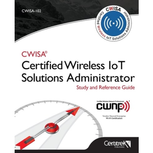 (영문도서) Cwisa-102: Certified Wireless Solutions Administrator Paperback, Certitrek Publishing, English, 9781737216667