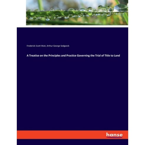 (영문도서) A Treatise on the Principles and Practice Governing the Trial of Title to Land Paperback, Hansebooks, English, 9783337812942