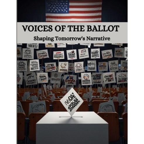 (영문도서) Voices of the Ballot: Shaping Tomorrow''s Narrative Paperback, Independently Published, English, 9798327421295