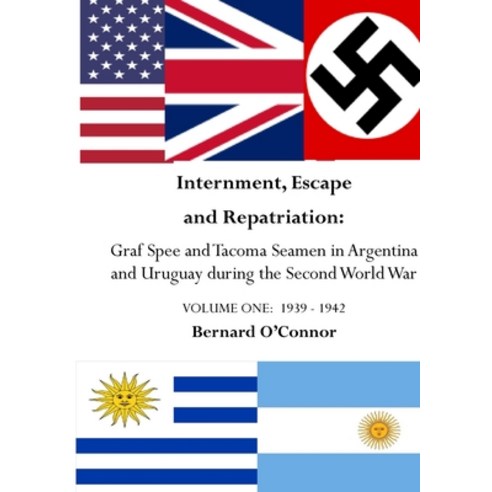 (영문도서) Internment Escape and Repatriation Volume One 1939 - 1942: Graf Spee and Tacoma Seamen in Ar... Paperback, Lulu.com, English, 9781458345448