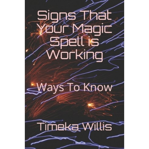 Signs That Your Magic Spell is Working: Ways To Know Paperback, Independently Published