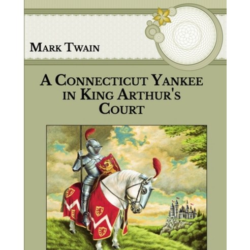 A Connecticut Yankee in King Arthur''s Court: Large Print Paperback, Independently Published, English, 9798589341577