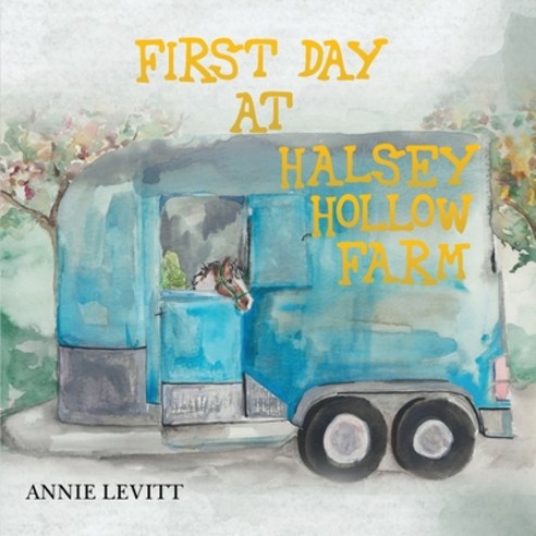 First Day at Halsey Hollow Farm Paperback, Independently Published, English, 9798594998803