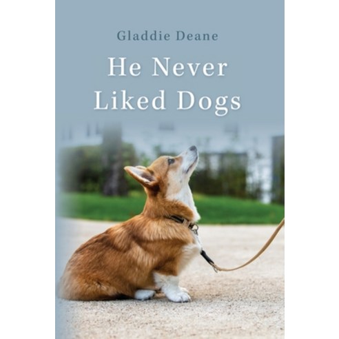 (영문도서) He Never Liked Dogs Hardcover, Palmetto Publishing, English, 9798822928411